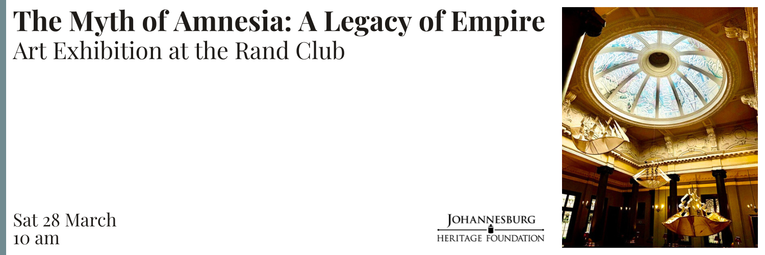 The Myth of Amnesia: A Legacy of Empire - Art Exhibition at the Rand Club