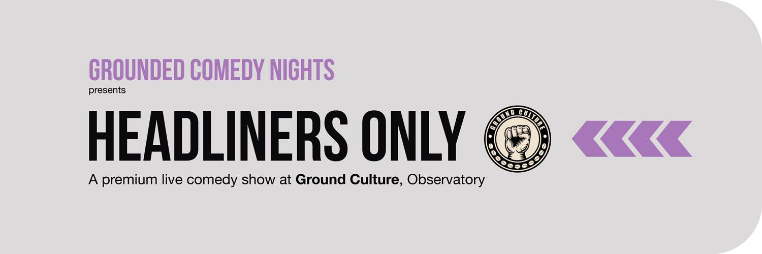 Grounded Comedy Nights Presents: Headliners Only