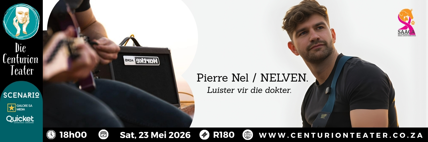 Pierre Nel / NELVEN - Luister vir die Dokter | Die Centurion Teater