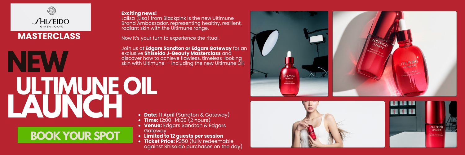 EDGARS BEAUTY X SHISEIDO MASTERCLASS (SANDTON)