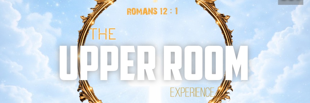 THE UPPER ROOM EXPERIENCE