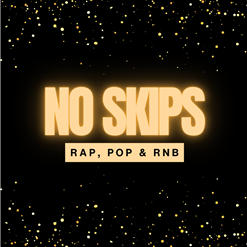 NO SKIPS: RAP, POP & RNB NIGHT