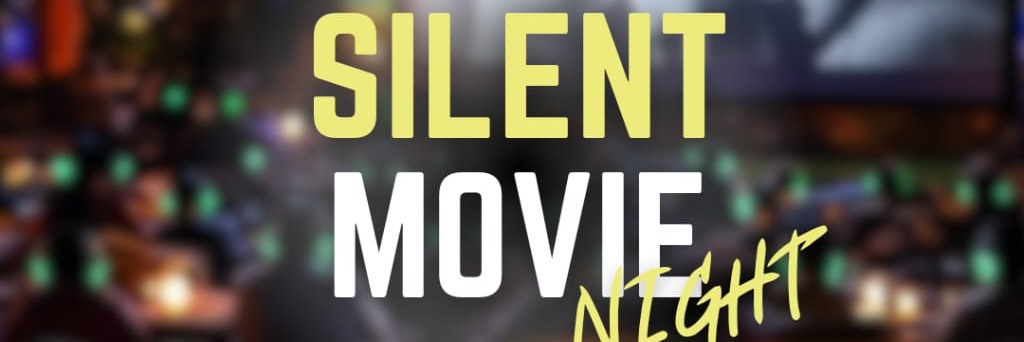 SILENT MOVIE NIGHT