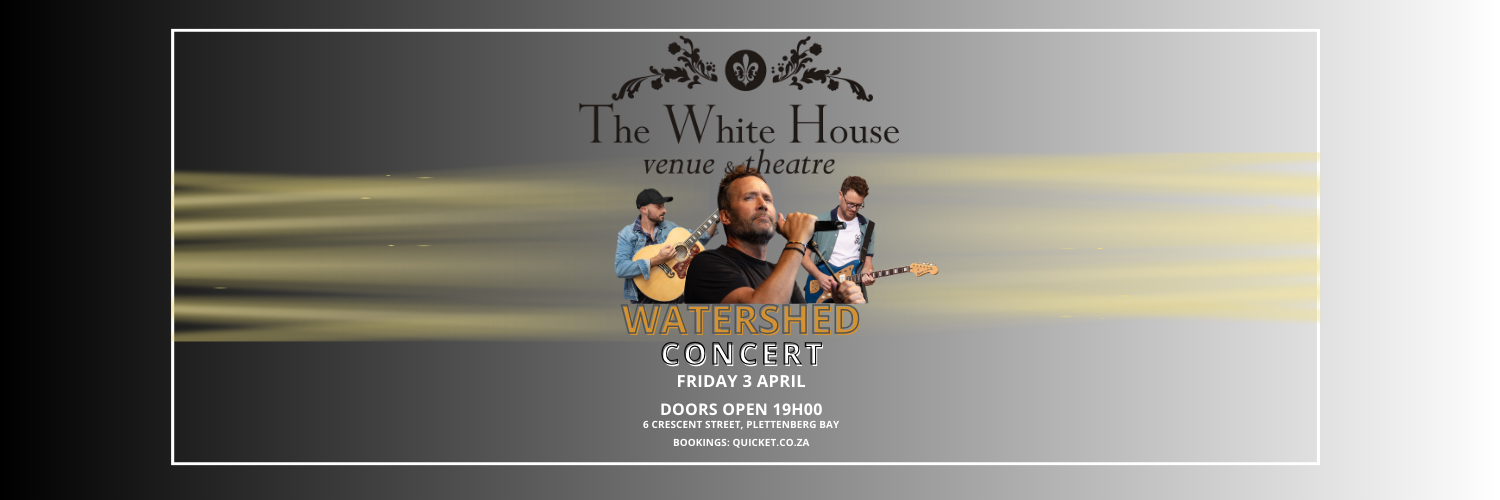 WATERSHED Live in Concert at The White House Theatre