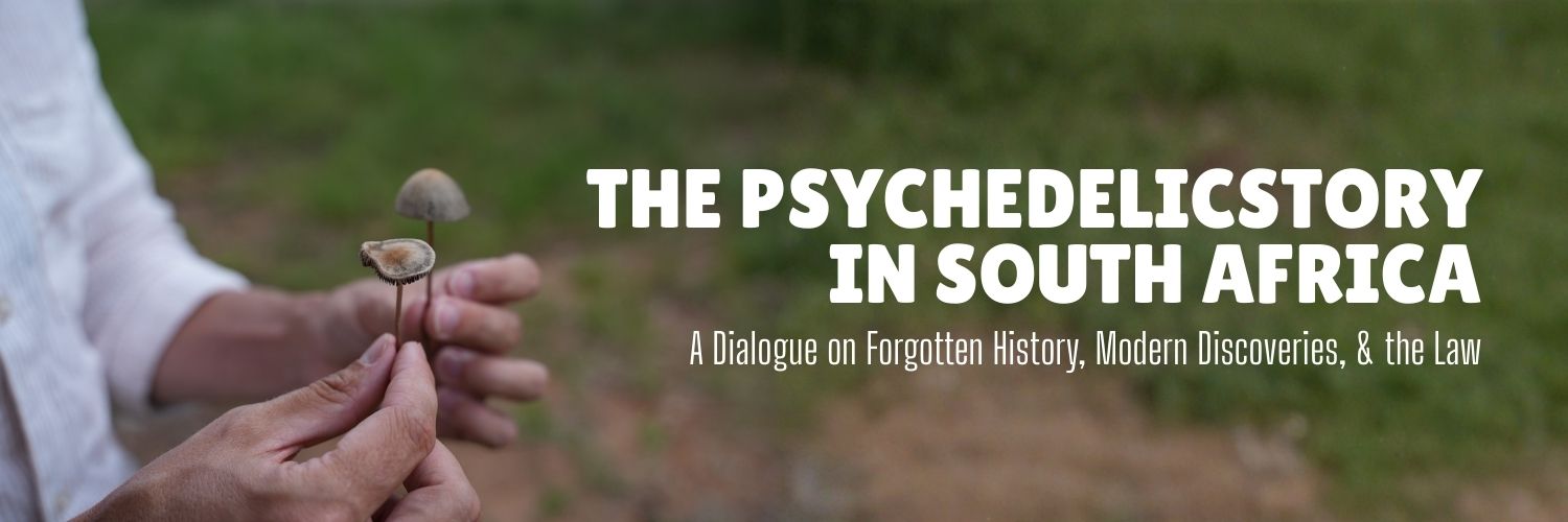 The Psychedelic Story in South Africa: A Dialogue on Forgotten History, Modern Discoveries, & the Law