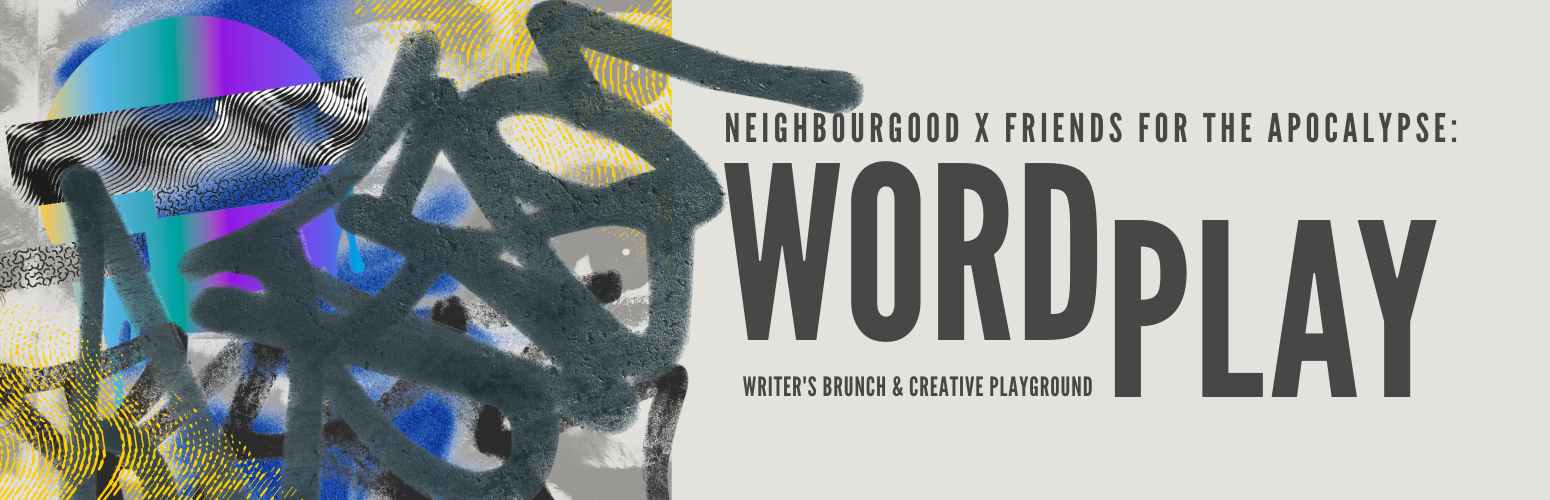 Neighbourgood x Friends For The Apocalypse Present: WORD PLAY