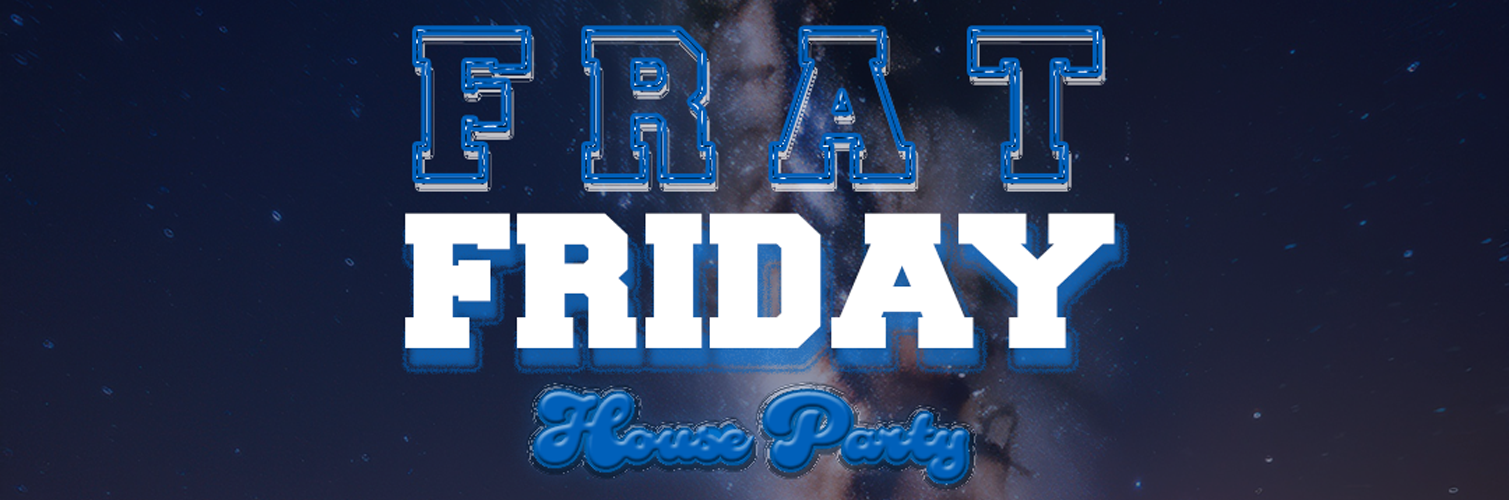 Frat Friday: House Party
