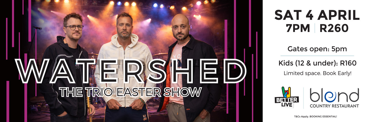 WATERSHED - Easter Show