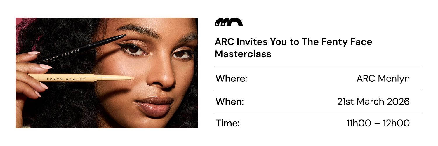 ARC X Fenty Beauty Masterclass_ARC Menlyn