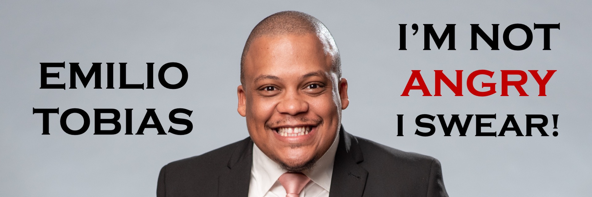 I'm not Angry - I Swear! Emilio Tobias