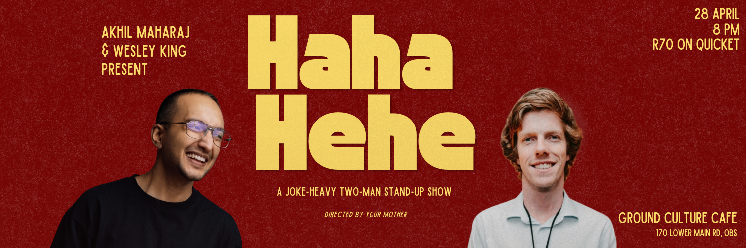 Akhil Maharaj & Wesley King Present : Haha Hehe