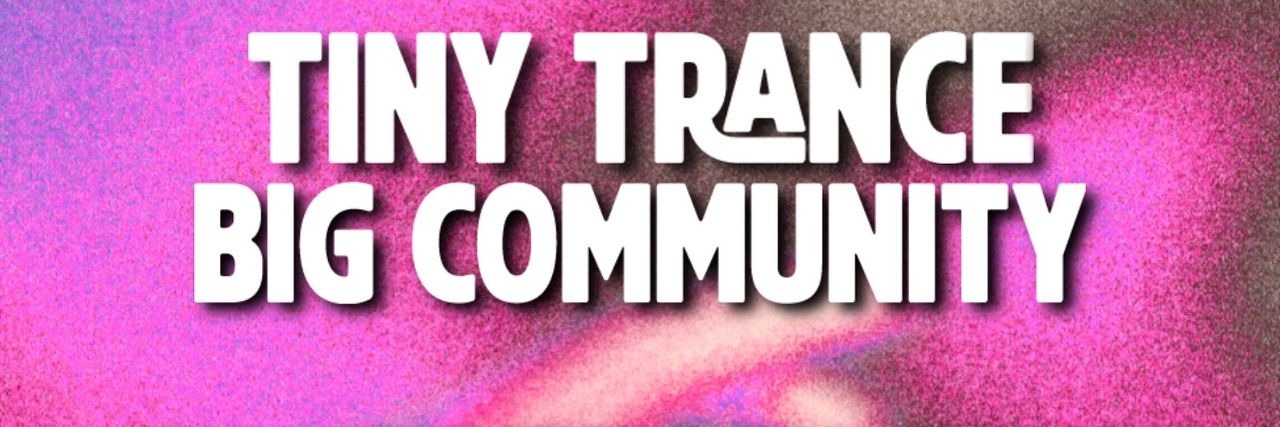 Tiny Trance Big Community