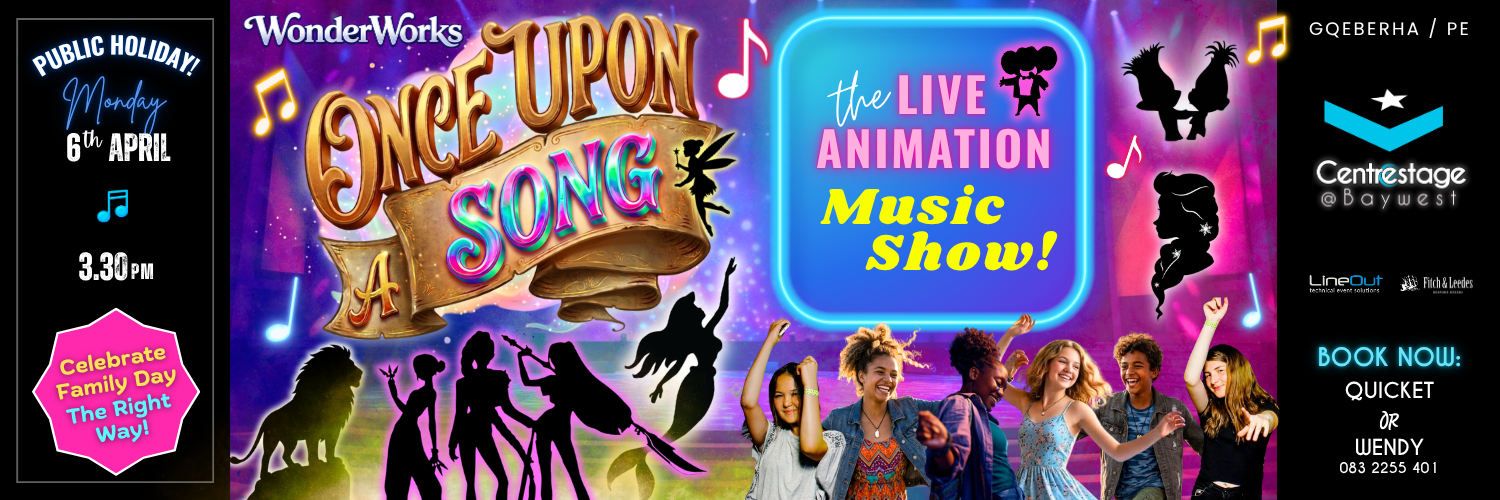 Once Upon a Song – The Live Animation Music Show. 15:30, 6 April 2026. A WonderWorks at Centrestage@Baywest Event.