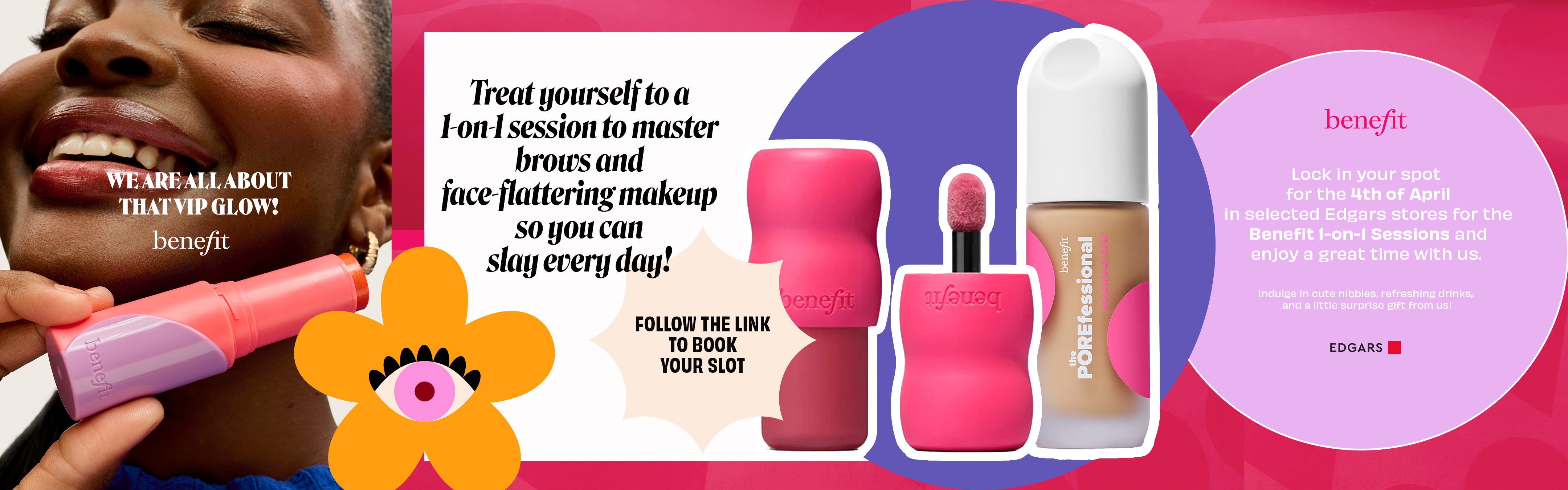 EDGARS BEAUTY X BENEFIT ONE-ON-ONE BEAUTY SESSION (WESTVILLE)