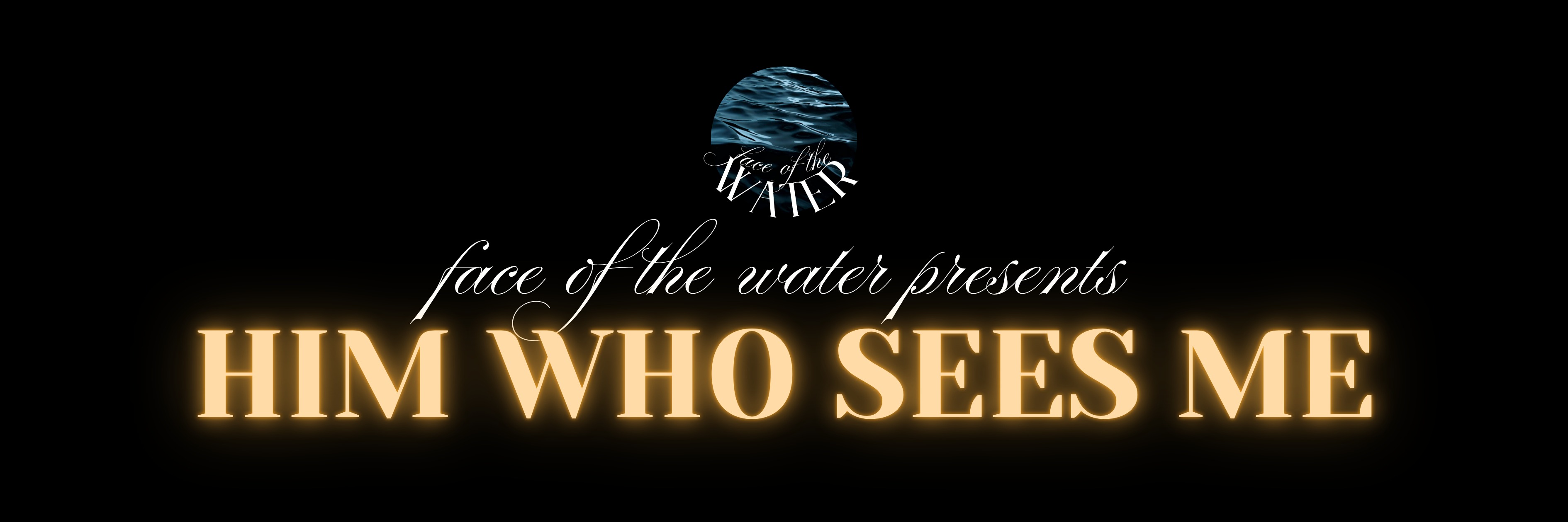 Him Who Sees Me