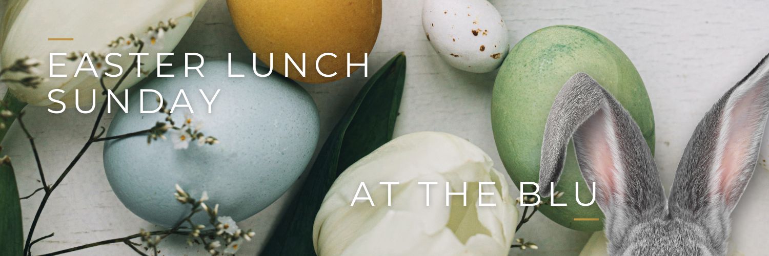 Easter Sunday Lunch at the Blu