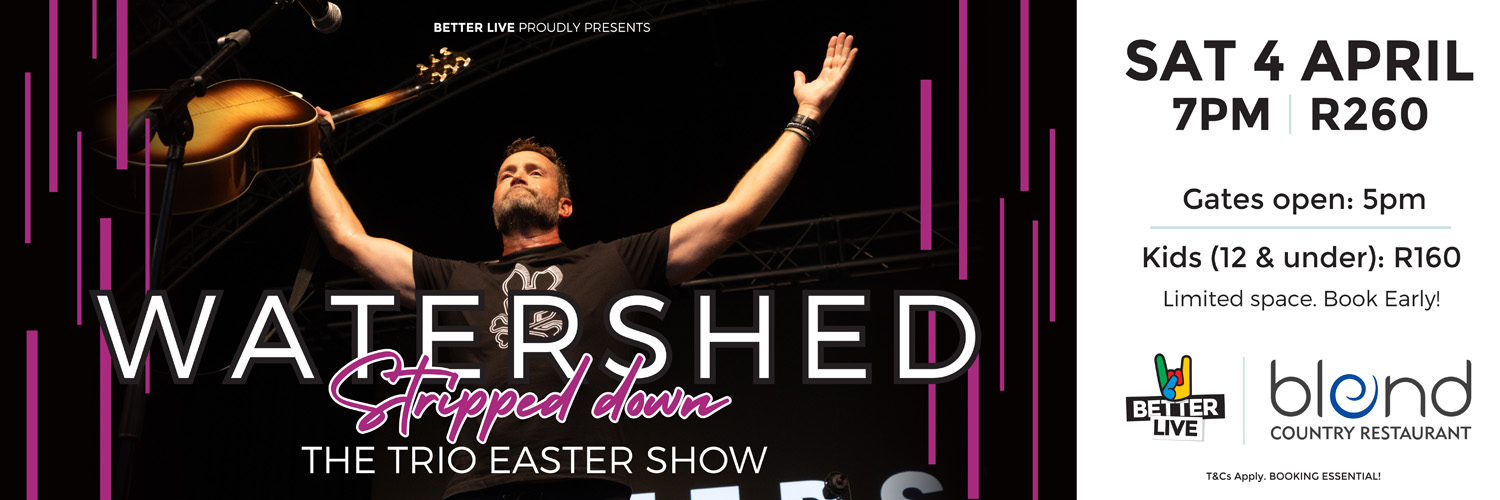 WATERSHED - Easter Show