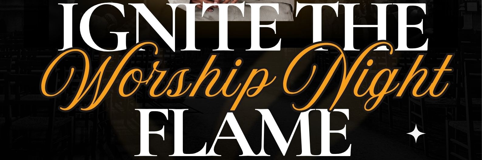 IGNITE THE FLAME WORSHIP NIGHT