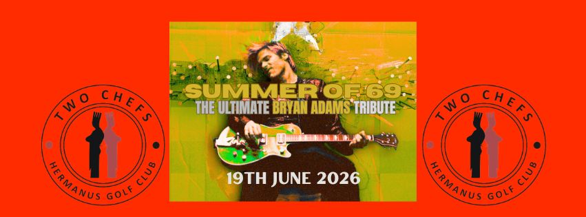 SUMMER OF 69 THE ULTIMATE BRYAN ADAMS TRIBUTE AT HERMANUS GOLF CLUB
