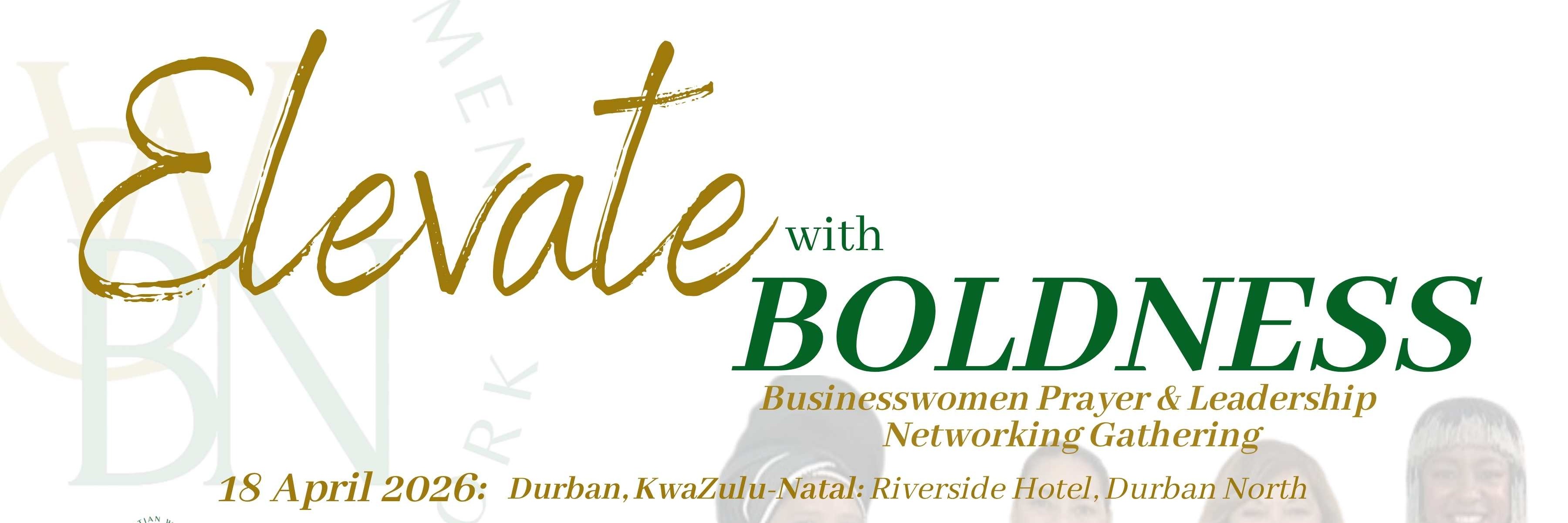 Elevate with BOLDNESS Businesswomen Prayer and Leadership Networking Gathering
