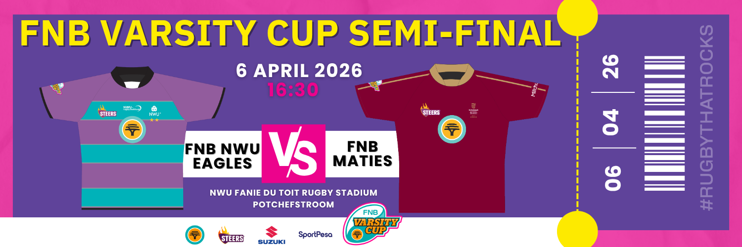 FNB Varsity Cup Semi-Final 2026: 6 APRIL 2026 - FNB NWU Eagles vs FNB MATIES