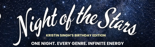 Night of the stars - Kristin Singh Birthday edition
