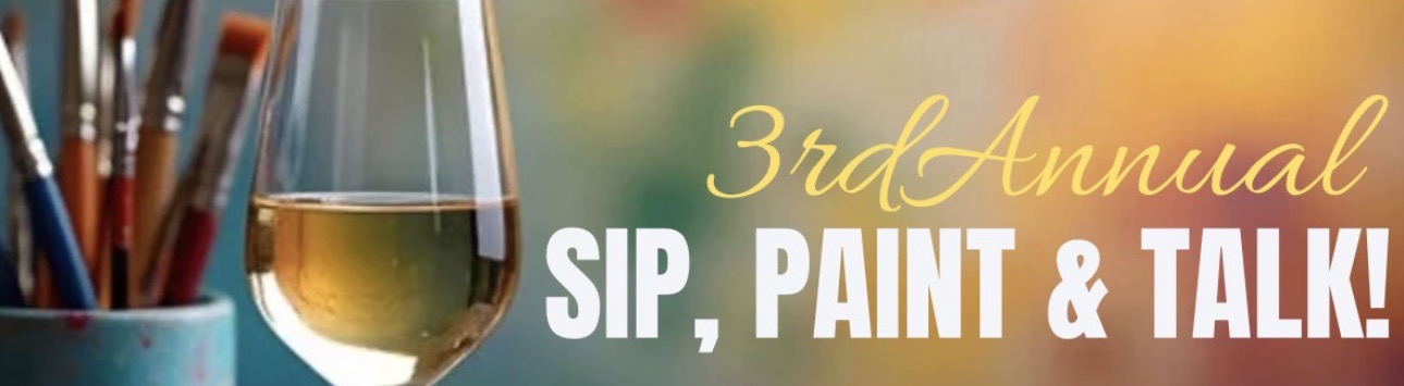 3rd Annual Sip, Paint & Talk