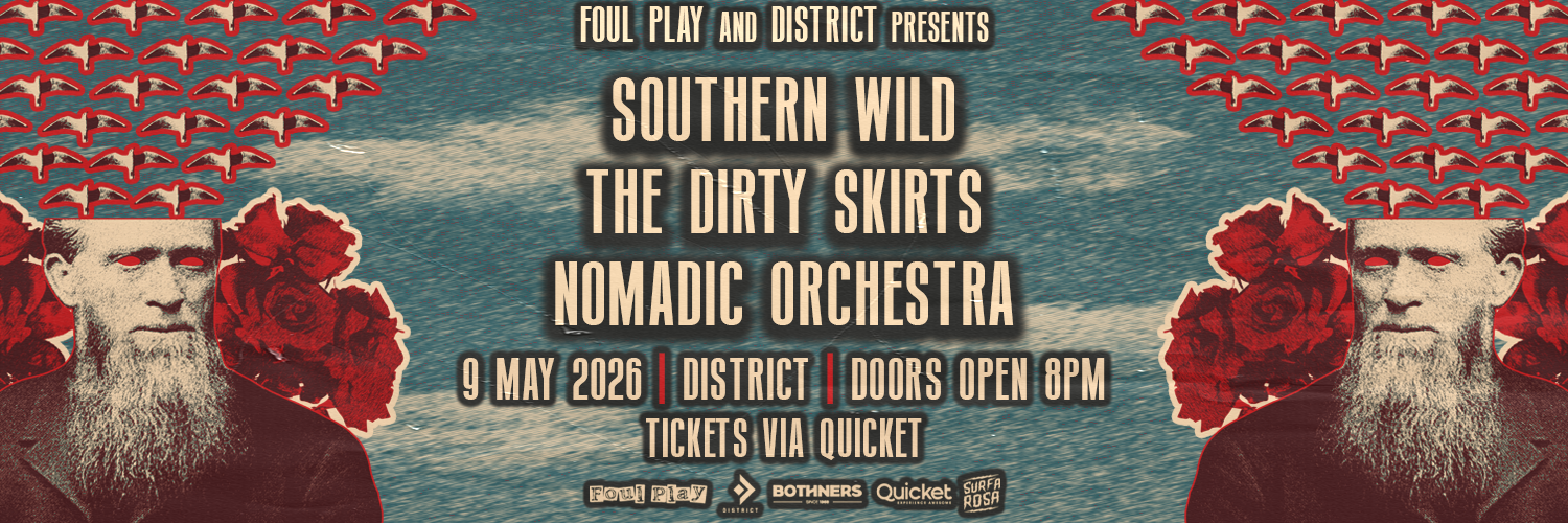 Foul Play & District presents Southern Wild, The Dirty Skirts & Nomadic Orchestra