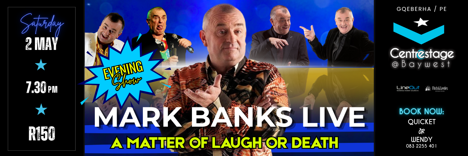 Mark Banks presents A MATTER OF LAUGH OR DEATH. 2 May 19:30 at Centrestage@Baywest