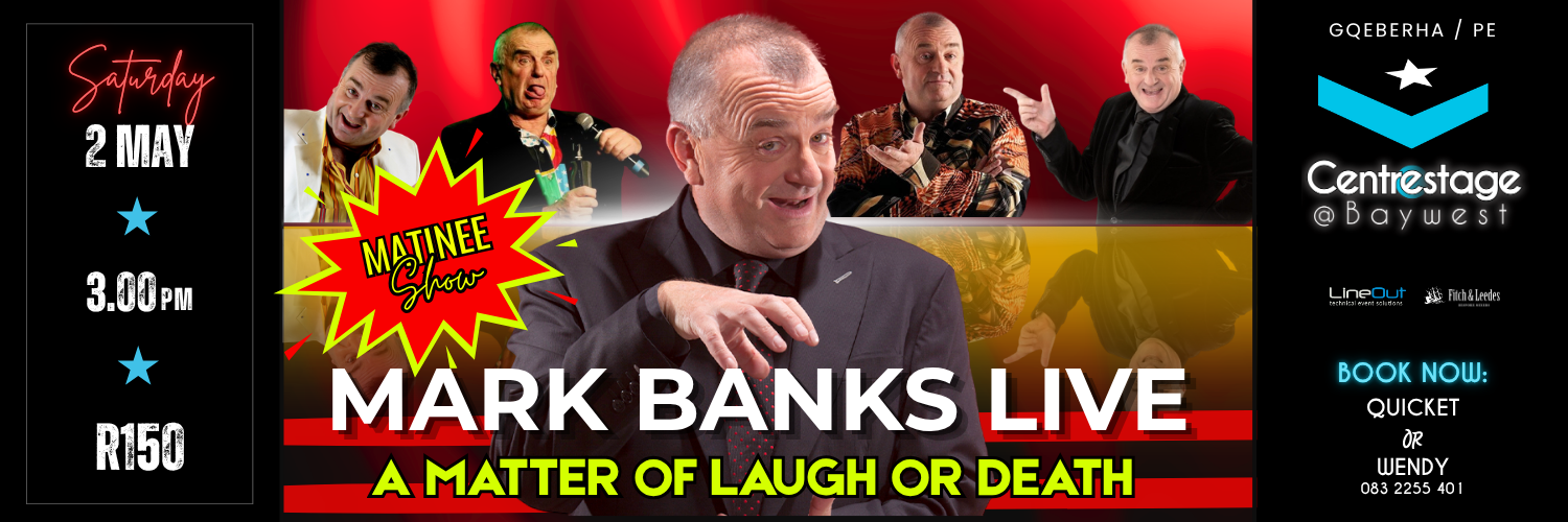 Mark Banks presents A MATTER OF LAUGH OR DEATH. 2 May 15:00 at Centrestage@Baywest