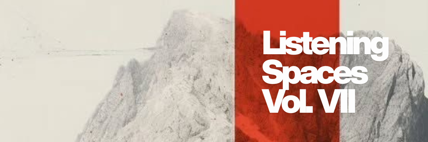 Listening Spaces Vol. VII