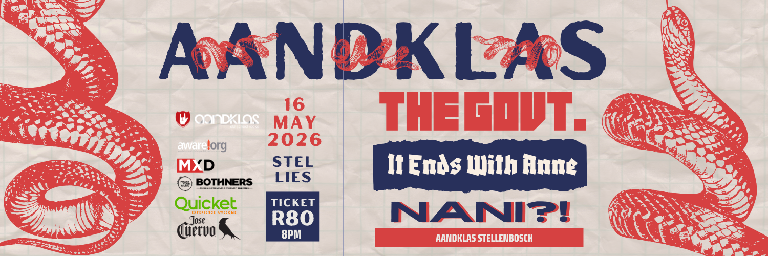 The Govt., It Ends With Anne, NANI?! - LIVE at Aandklas Stellenbosch