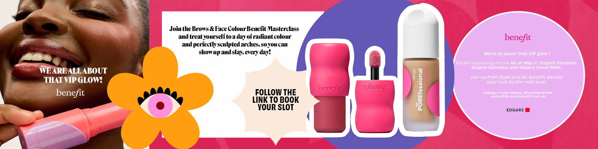 EDGARS BEAUTY X BENEFIT MASTERCLASS (SANDTON)