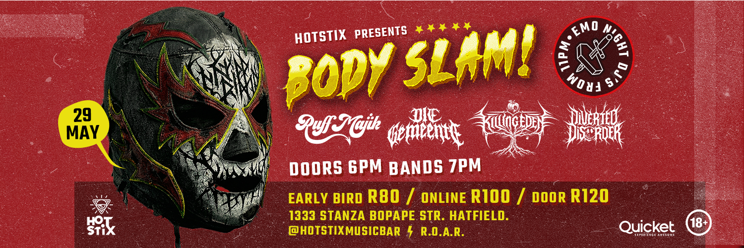 BODY SLAM - DIE GEMEENTE / RUFF MAJIK / DIVERTED DISORDER / KILLING EDEN LIVE AT HOTSTIX MUSIC BAR