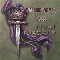 2026 WARRIOR WOMAN CONFERENCE - FIGHT FORWARD