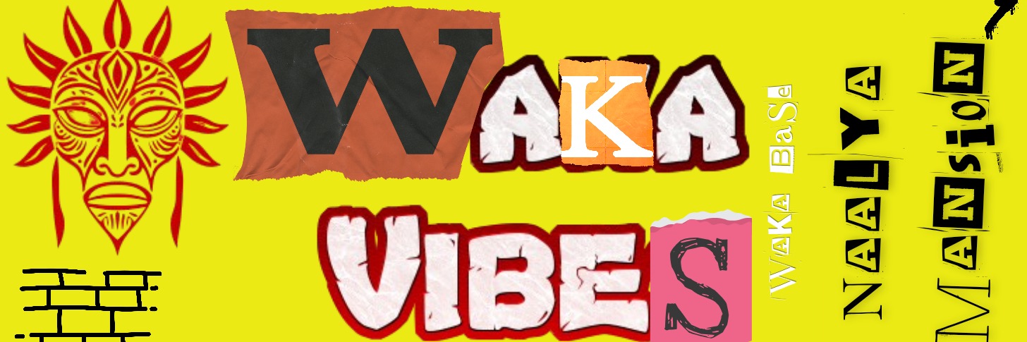 WAKA VIBES