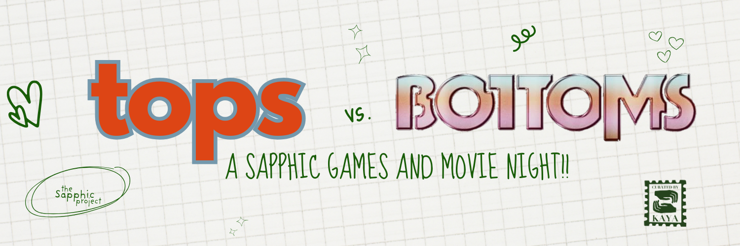 Tops vs. Bottoms - A Sapphic Games and Movie Night