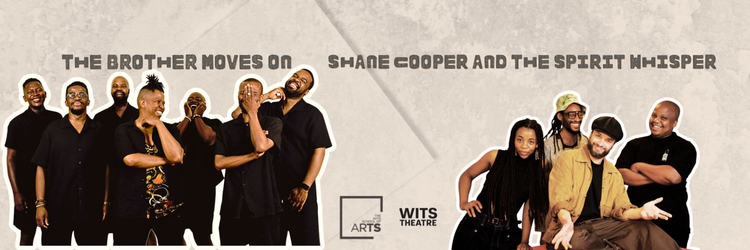 Wits Theatre presents a double bill: Shane Cooper and the Spirit Whisper & The Brother Moves On