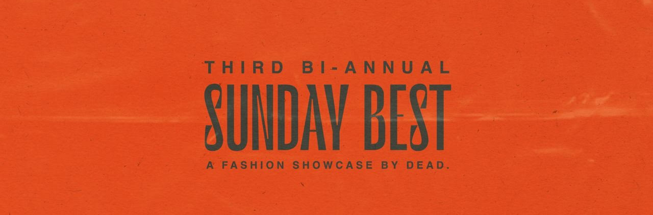 Sunday Best, a fashion showcase by DEAD