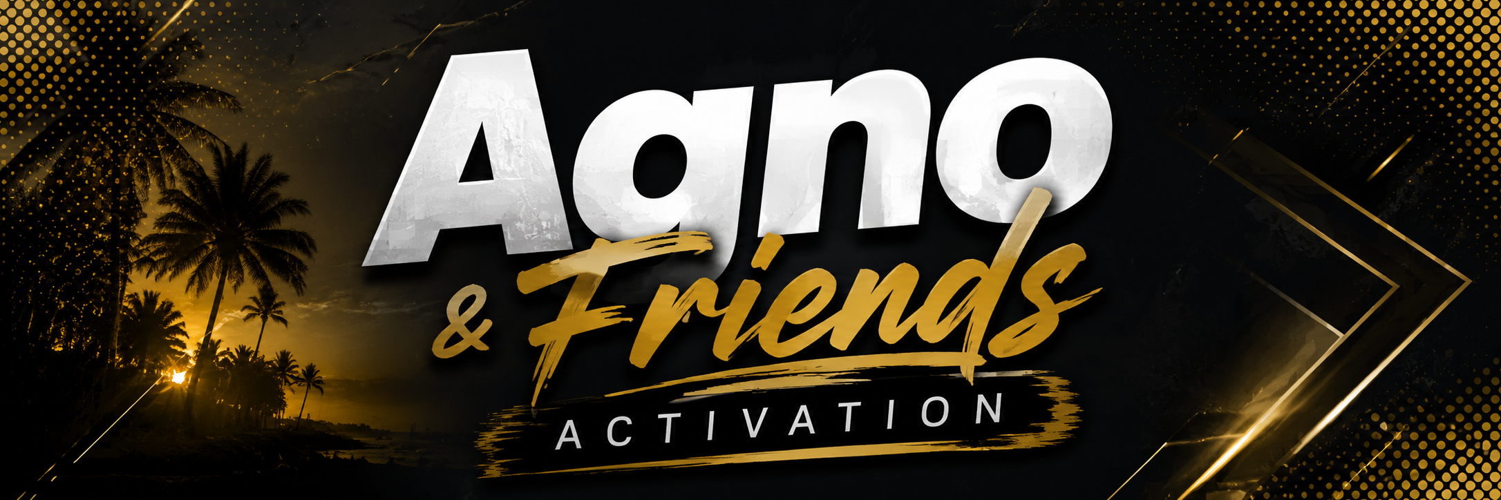 AGNO & FRIENDS ACTIVATION