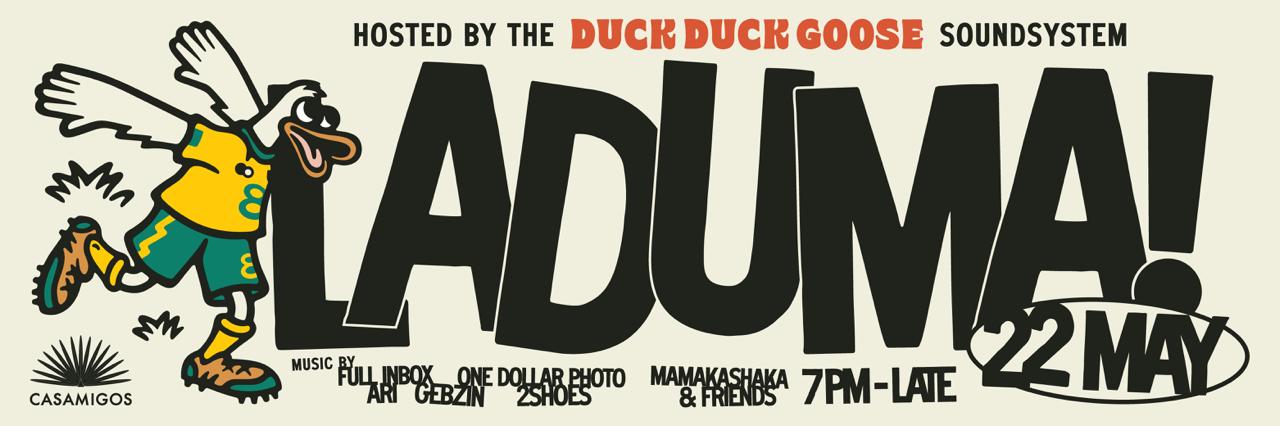 LADUMA! hosted by the Duck Duck Goose Soundsystem