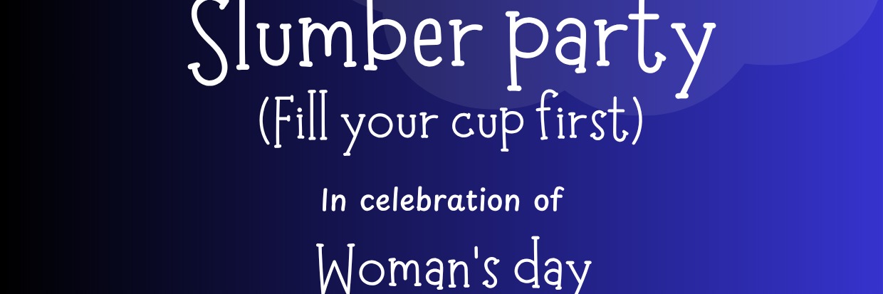 Woman's day Slumber party