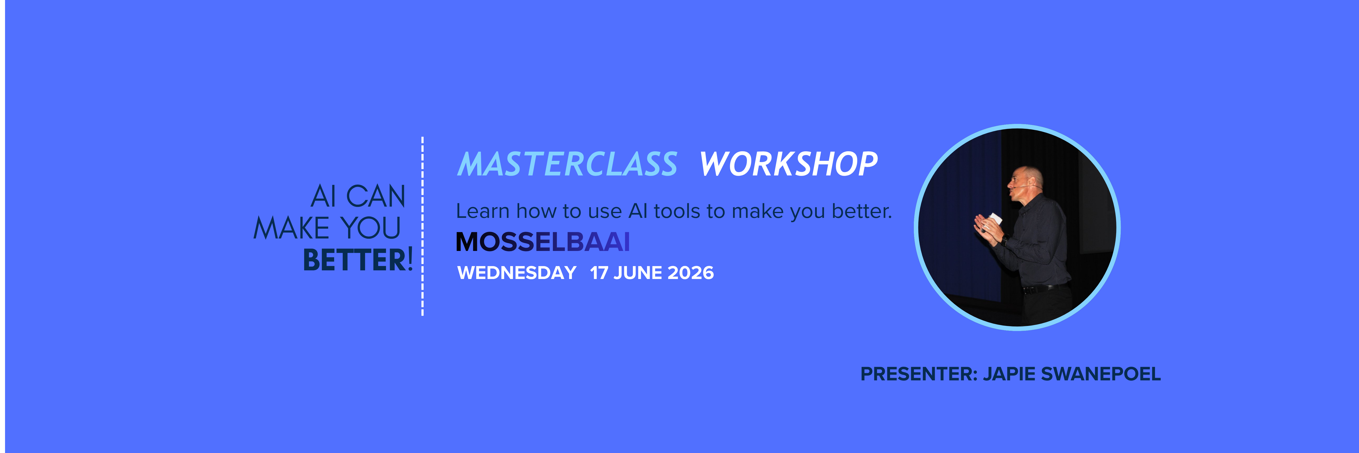 AI can make you better! AI Masterclass: Mosselbaai: 17 June
