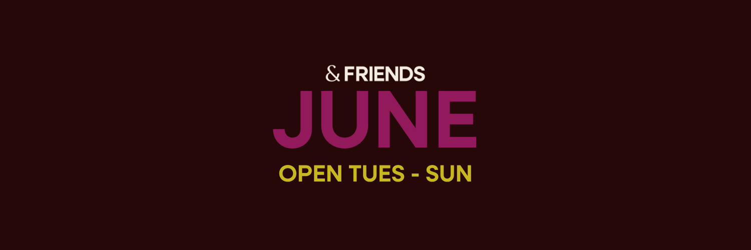 &FRIENDS | JUNE