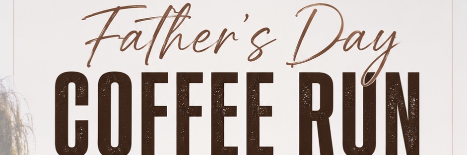 Father’s Day Coffee Run