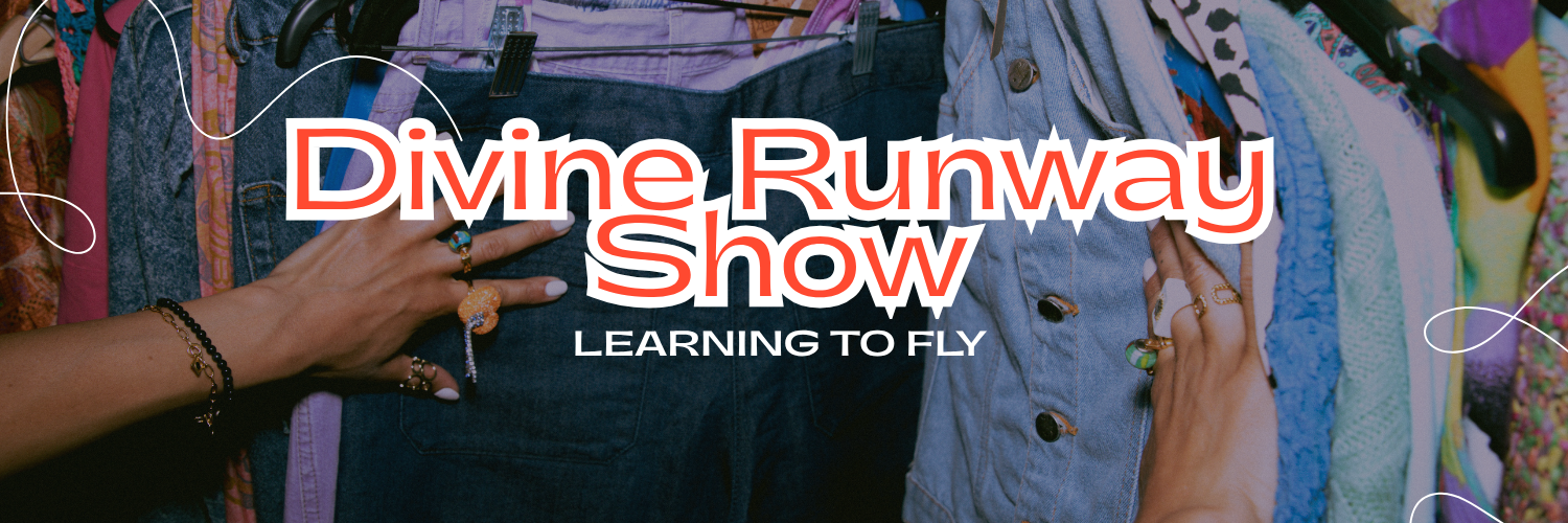 THE DIVINE RUNWAY SHOW: LEARNING TO FLY