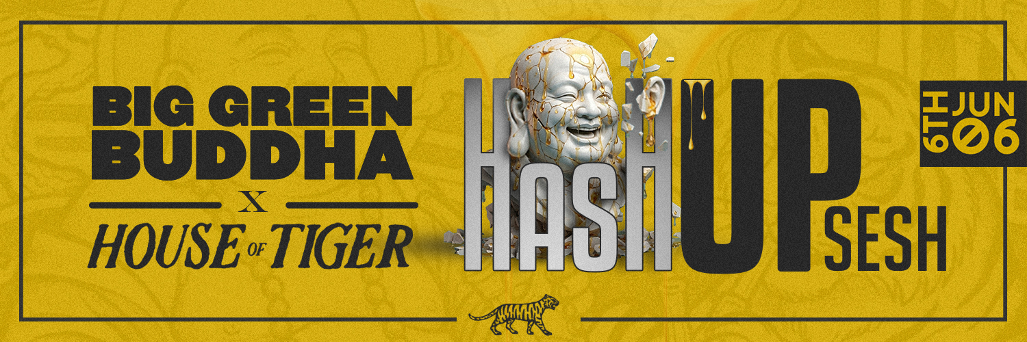 Big Green Buddah x House Of Tiger Hash Up Sesh