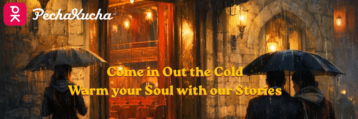 PechaKucha #69 Come in out the cold