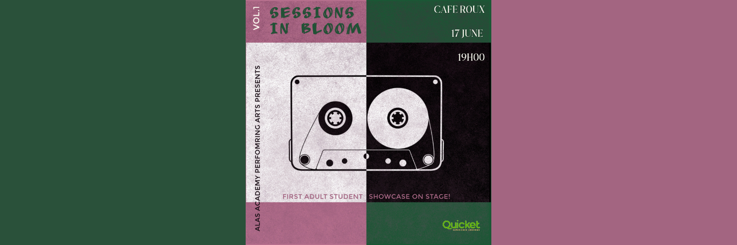 ALAS Academy presents Sessions in Bloom - VOL. 1 LIVE! @ café Roux