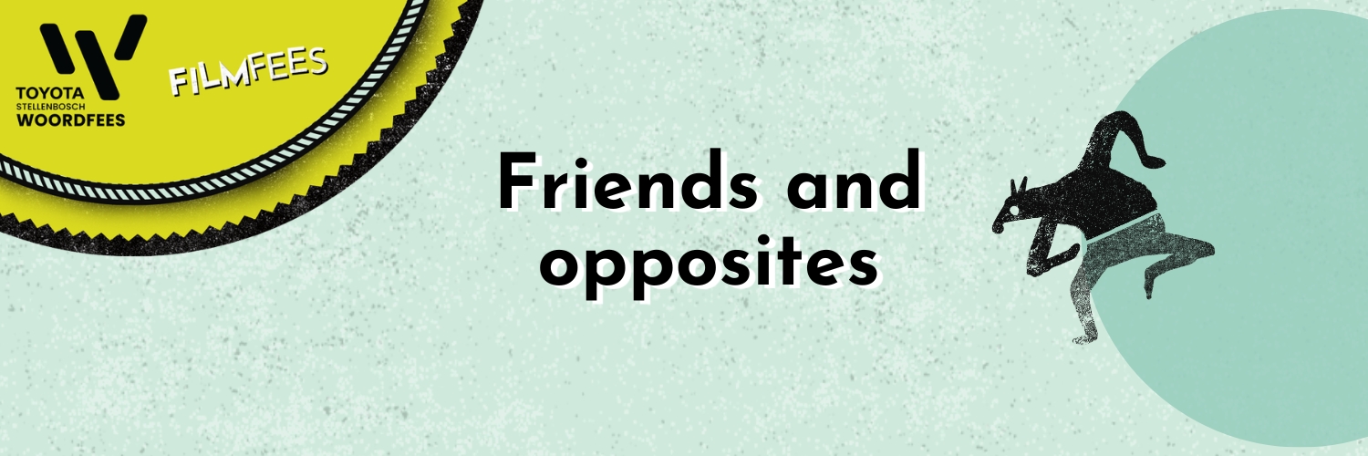 Friends and opposites